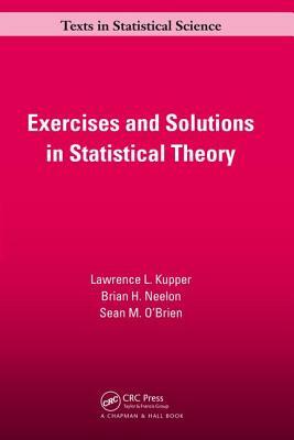 Exercises and Solutions in Statistical Theory by Lawrence L. Kupper
