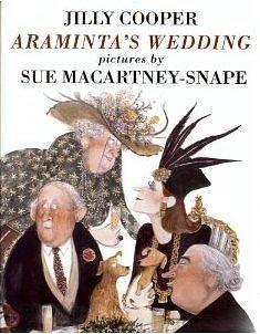 Araminta's Wedding or A Fortune Secured: A Country House Extravaganza by Jilly Cooper, Jilly Cooper