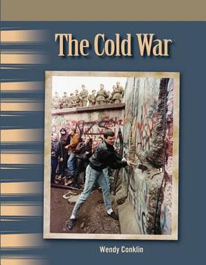 The Cold War (the 20th Century) by Wendy Conklin