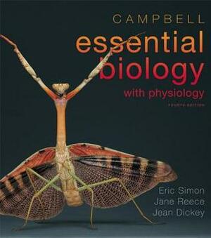 Campbell Essential Biology with Physiology by Jean L. Dickey, Jane B. Reece, Eric J. Simon