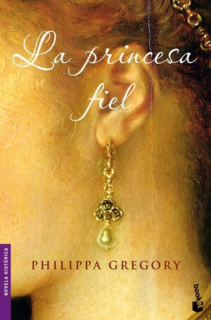 La princesa fiel by Philippa Gregory