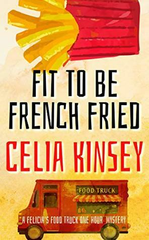 Fit to Be French Fried by Celia Kinsey