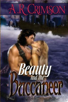 Beauty and the Buccaneer by Renee Bernard, A. R. Crimson