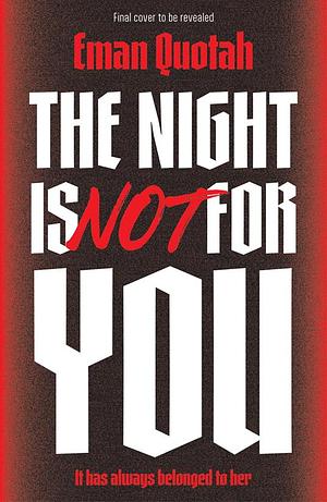 The Night is Not For You by Eman Quotah