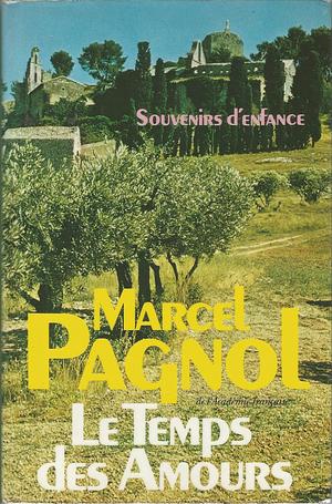 Le temps des amours: souvenirs d'enfance by Marcel Pagnol
