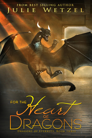 For the Heart of Dragons by Julie Wetzel