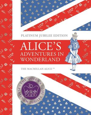 Alice's Adventures in Wonderland Platinum Jubilee Edition by Lewis Carroll