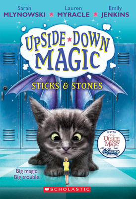 Sticks & Stones (Upside-Down Magic #2), Volume 2 by Emily Jenkins, Lauren Myracle, Sarah Mlynowski