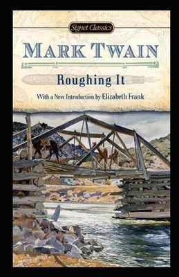 Roughing It Illustrated by Mark Twain