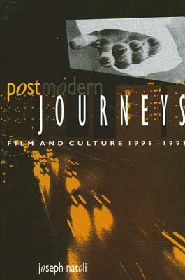 Postmodern Journeys: Film and Culture 1996-1998 by Joseph Natoli