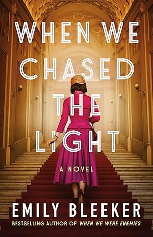 When We Chased the Light by Emily Bleeker, Emily Bleeker