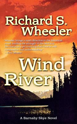 Wind River: A Barnaby Skye Novel by Richard S. Wheeler