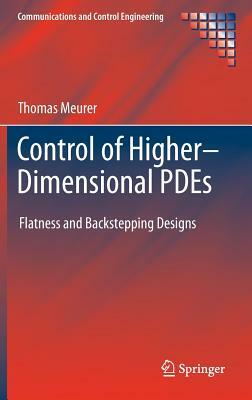 Control of Higher-Dimensional Pdes: Flatness and Backstepping Designs by Thomas Meurer