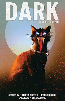 The Dark Magazine Issue 48 May 2019 by Angela Slatter, Sara Saab, Sean Wallace, Silvia Moreno-Garcia, Georgina Bruce, Michael Kelly, Brenna Gomez