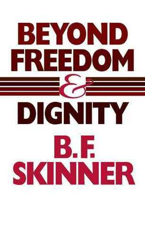 Beyond Freedom and Dignity by B.F. Skinner