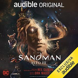 The Sandman: Atto III by Neil Gaiman, Dirk Maggs