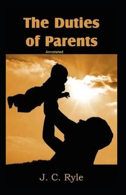 The Duties of Parents Annotated by J.C. Ryle