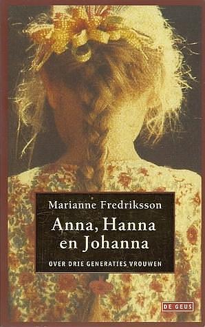 Anna, Hanna en Johanna : Over drie generaties vrouwen by Marianne Fredriksson