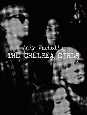 Andy Warhol's The Chelsea Girls by Geralyn Huxley, Rajendra Roy, Gus Van Sant, Patrick Moore, Andy Warhol, Signe Warner Watson, Greg Pierce