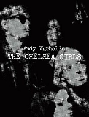 Andy Warhol's The Chelsea Girls by Signe Warner Watson, Andy Warhol, Gus Van Sant, Geralyn Huxley, Greg Pierce, Patrick Moore, Rajendra Roy