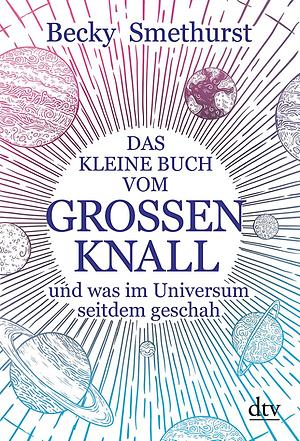 Das kleine Buch vom großen Knall by Becky Smethurst