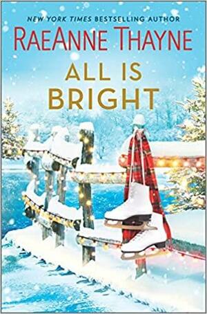 All Is Bright: A Christmas Romance by RaeAnne Thayne