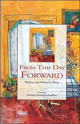 From this Day Forward: Widows and Widowers Write by Erlinda Enriquez Panlilio