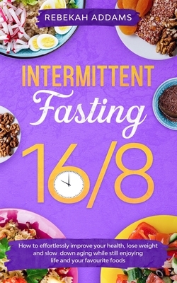 Intermittent Fasting 16/8 by Rebekah Addams