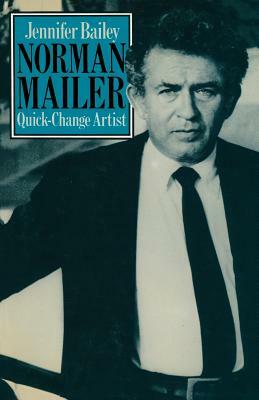 Norman Mailer Quick-Change Artist by Jennifer Bailey