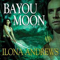 Bayou Moon by Ilona Andrews