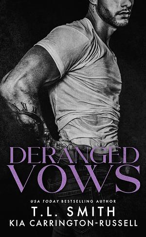 Deranged Vows by T.L. Smith, Kia Carrington-Russell