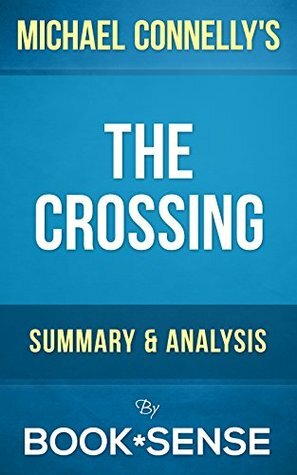 The Crossing: by Michael Connelly | Summary & Analysis by The Crossing, Book*Sense