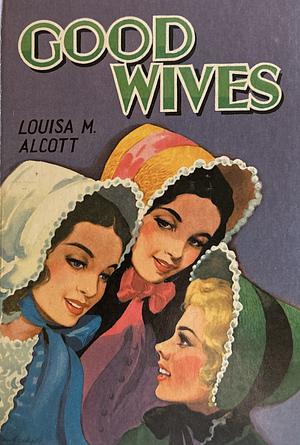 Good Wives by Louisa May Alcott