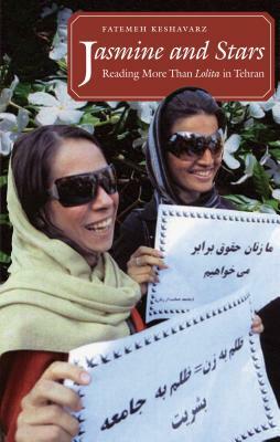 Jasmine and Stars: Reading More Than Lolita in Tehran by Fatemeh Keshavarz