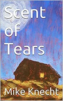 Scent of Tears: A romance set in Early California during the time of the vaquero (Conchos and Lace Book 1) by Marissa van Uden, Juan Knecht