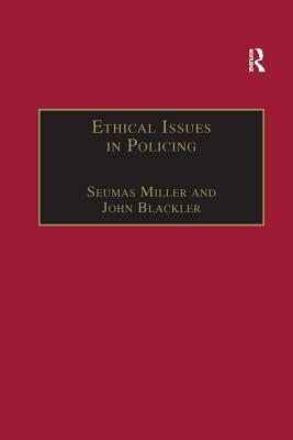 Ethical Issues in Policing by Seumas Miller, John Blackler