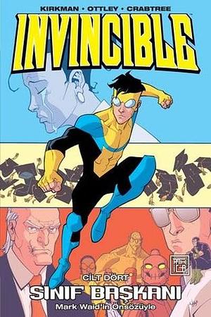 Invincible, Cilt 4: Sınıf Başkanı by Robert Kirkman, Ryan Ottley