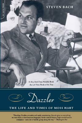 Dazzler: The Life and Times of Moss Hart by Steven Bach