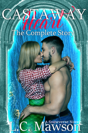 Castaway Heart: The Complete Story by L.C. Mawson