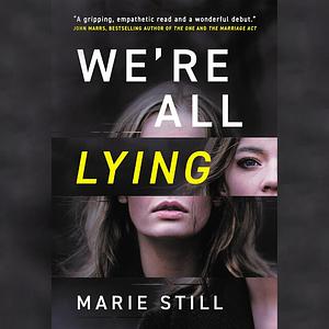 We're All Lying by Marie Still