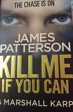 Kill Me If You Can by Marshall Karp, James Patterson