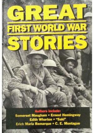 Great First World War Stories by H.M. Tomlinson, W. Somerset Maugham, George Britling, Frank Harris, Karl Wilke, Richard Aldington, C.E. Montague, Ernest Hemingway, André Maurois, Axel Eggebrecht, William T. Scanlon, Georg Grabenhorst, James B. Wharton, Edith Wharton, Paul Alverdes, Stacy Aumonier, Henri Barbusse, Elliot White Springs, Werner Beumelburg, W. Townend, Leonard H. Nason, James Warner Bellah, Erich Maria Remarque, John W. Thomason, Algernon Blackwood, F. Britten Austin, Gerhard von Gottberg, Ludwig Tugel, Leo V. Jacks, Sapper, Liam O'Flaherty, Joseph Conrad, Georges Duhamel, F.W. Morris, Gerald Bullett, Ared White, Jean Bernier, John Galsworthy, Charles MacArthur, Richard Euringer