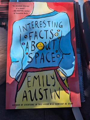 Interesting Facts about Space: A Novel by Emily Austin