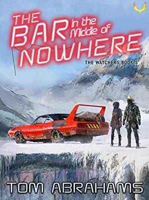 The Bar in the Middle of Nowhere by Tom Abrahams