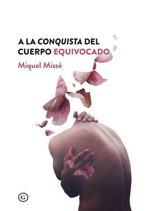 A la conquista del cuerpo equivocado by Miquel Missé