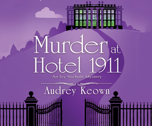 Murder at Hotel 1911 by Audrey Keown