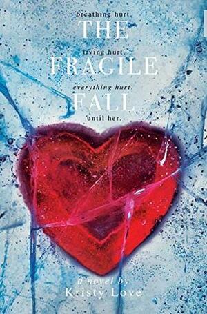 The Fragile Fall by Kristy Love