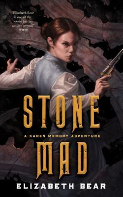 Stone Mad by Elizabeth Bear