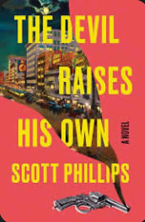 The Devil Raises His Own by Scott Philips