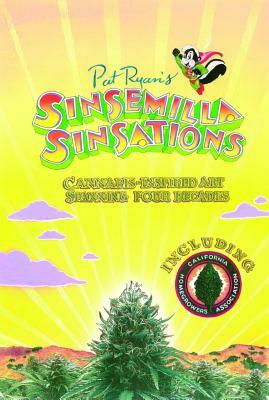 Sinsemilla Sinsations: Cannabis-Inspired Art Spanning Four Decades by Pat Ryan
